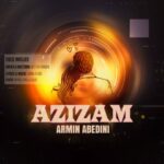 دانلود آهنگ عزیزم از آرمین عابدینی